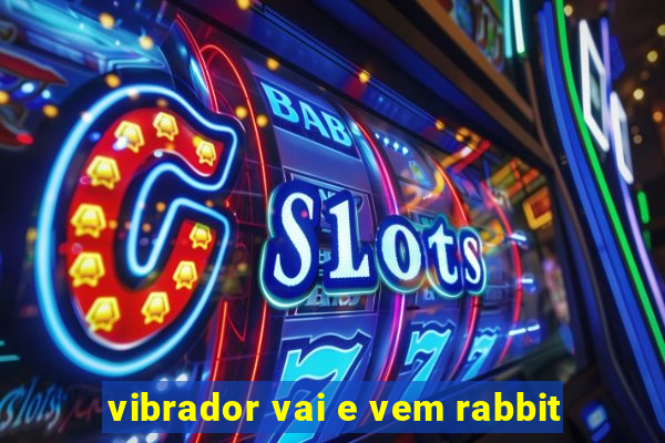 vibrador vai e vem rabbit